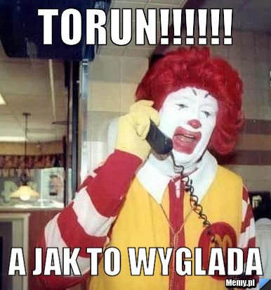 TORUN!!!!!! A JAK TO WYGLADA