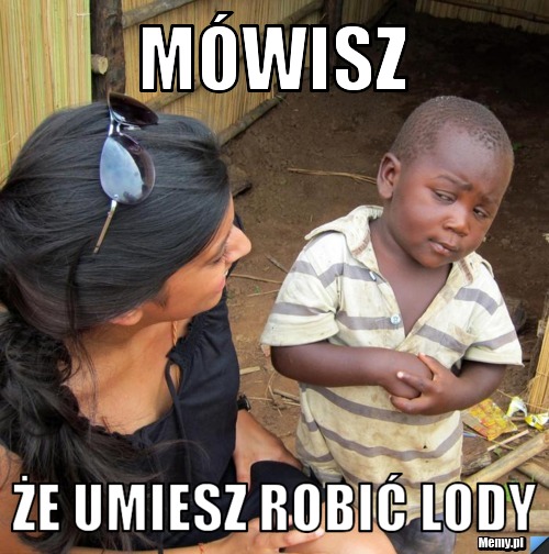 Mówisz że umiesz robić lody
