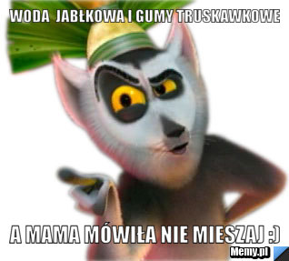 Woda  jabłkowa i gumy truskawkowe  a Mama mówiła nie mieszaj :)