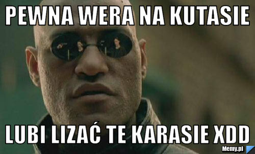 PEWNA WERA NA KUTASIE LUBI LIZAĆ TE KARASIE XDD
