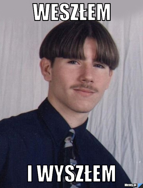 Weszłem I Wyszłem