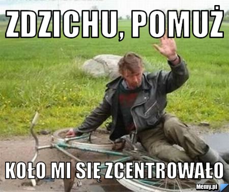 Zdzichu, pomuż koło mi się zcentrowało