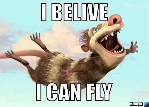 I belive i can fly 