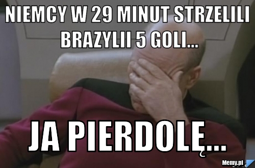 Niemcy w 29 minut strzelili Brazylii 5 goli... JA PIERDOLĘ...