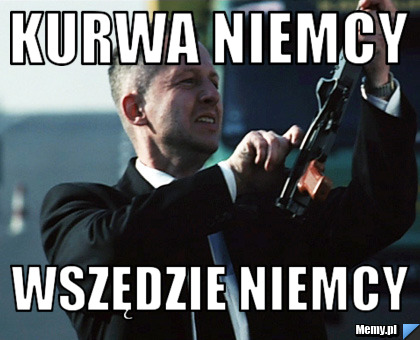 Kurwa niemcy wszędzie niemcy