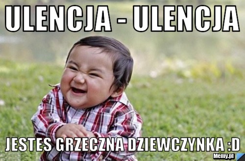 Ulencja - Ulencja Jestes grzeczna dziewczynka :D
