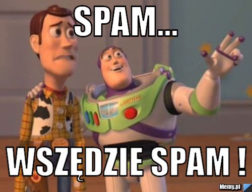Spam... wszędzie spam !