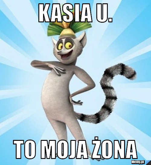 Kasia U. TO MOJA ŻONA