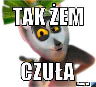 TAK ŻEM CZUŁA