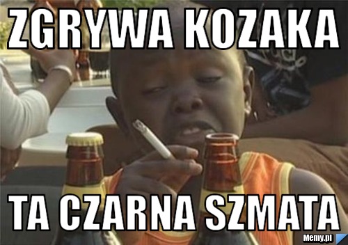 ZGRYWA KOZAKA TA CZARNA SZMATA
