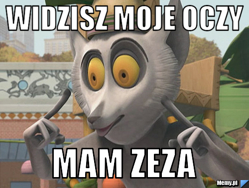 Widzisz moje oczy mam zeza