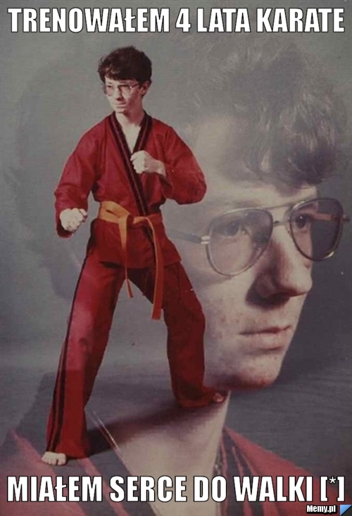 Trenowałem 4 lata karate miałem serce do walki [*]