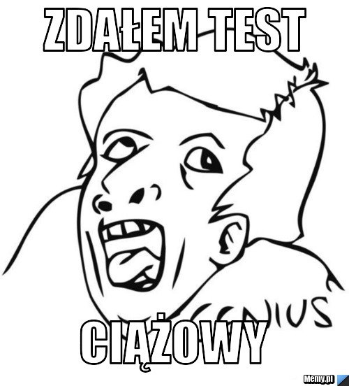Zdałem test ciążowy 