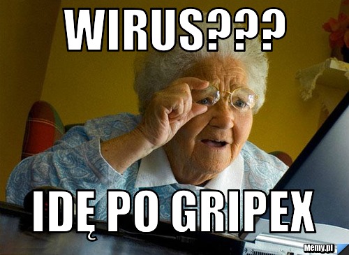 WIRUS??? IDĘ PO GRIPEX