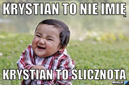 Krystian to nie imię Krystian to ślicznota