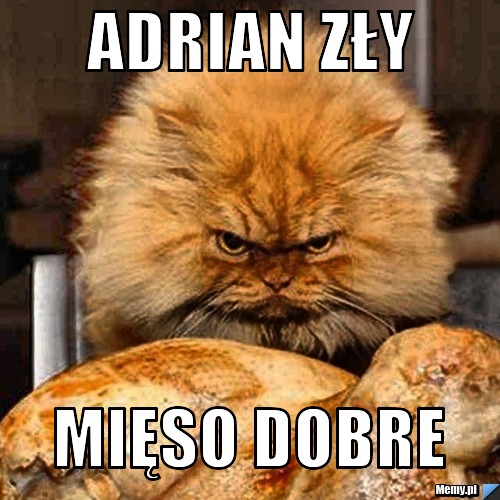 Adrian zły Mięso dobre