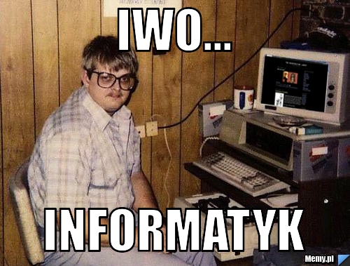 Iwo... Informatyk