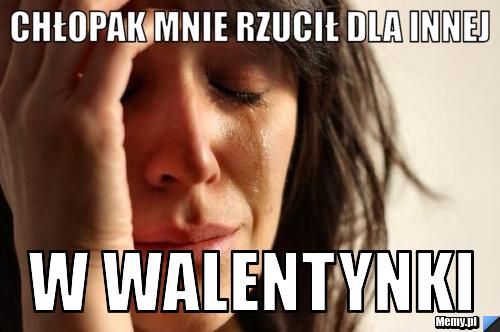 Chłopak mnie rzucił dla innej w walentynki