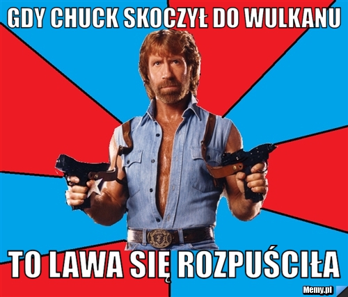 Gdy chuck skoczył do wulkanu to lawa się rozpuściła