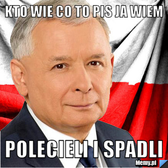 Kto wie co to pis ja wiem  polecieli i spadli 