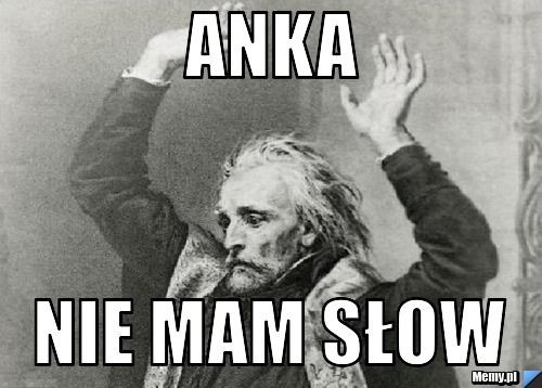 Anka nie mam słow