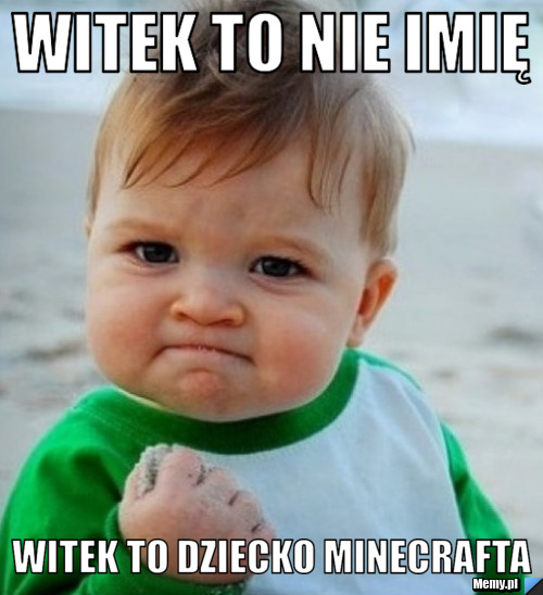 Witek to nie imię witek to dziecko minecrafta