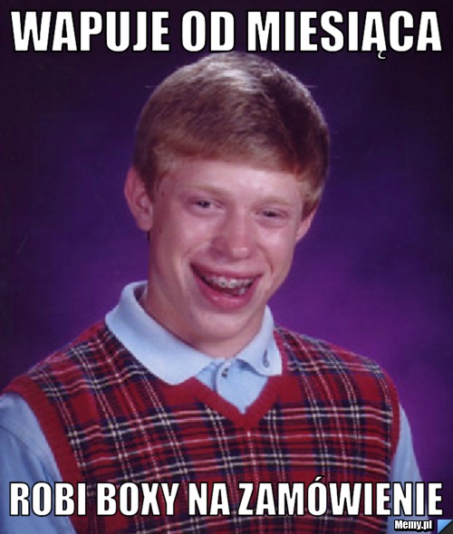 Wapuje od miesiąca robi boxy na zamówienie