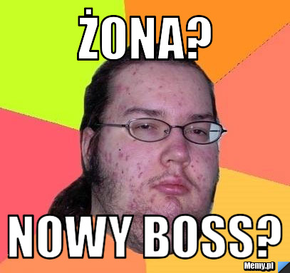 Żona? Nowy boss?