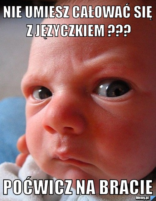 NIE UMIESZ CAŁOWAĆ SIĘ Z JĘZYCZKIEM ??? POĆWICZ NA BRACIE