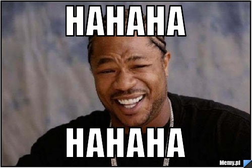 Hahaha hahaha