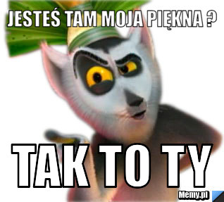 Jesteś tam moja piękna ? Tak to ty 