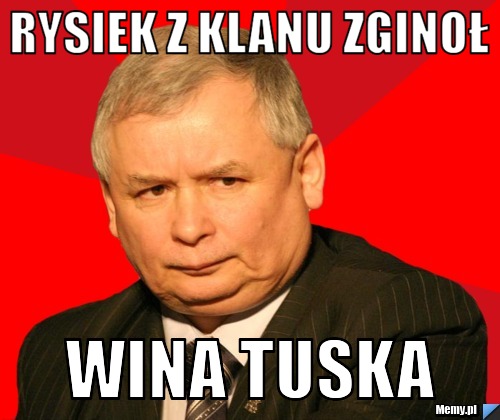 Rysiek z klanu zginoł Wina tuska
