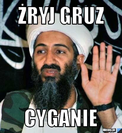 ŻRYJ GRUZ CYGANIE
