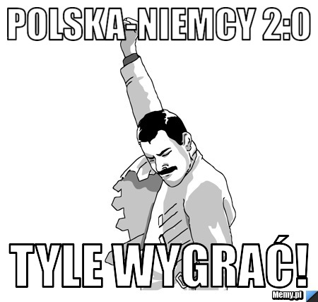 POLSKA-NIEMCY 2:0 TYLE WYGRAĆ!