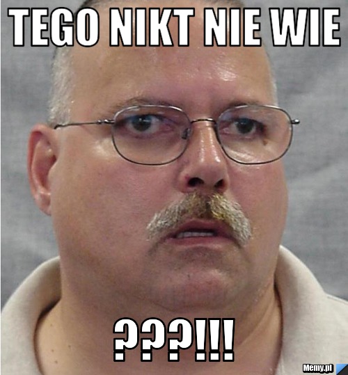 Tego nikt nie wie ???!!!