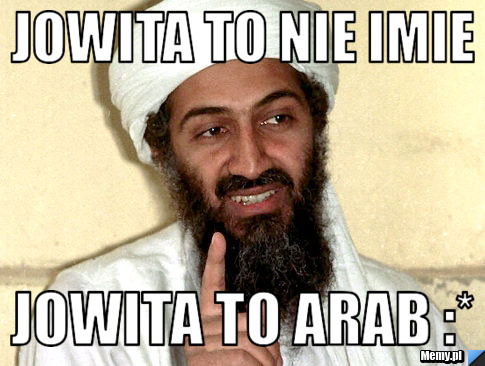 Jowita to nie imie Jowita to Arab :* 