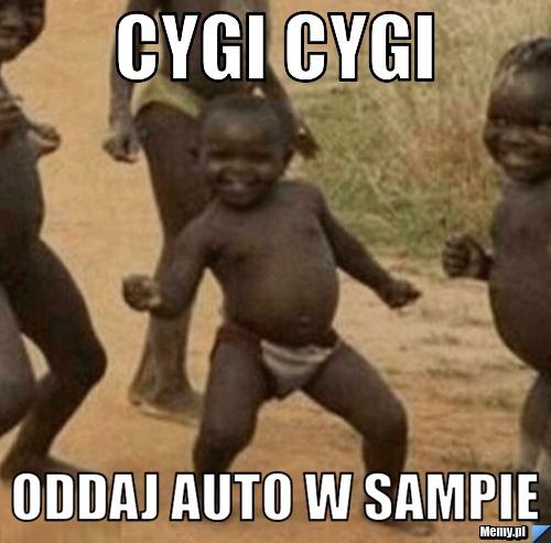 Cygi cygi oddaj auto w sampie