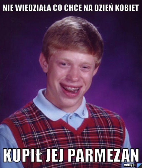 NIE WIEDZIAŁA CO CHCE NA DZIEŃ KOBIET KUPIŁ JEJ PARMEZAN