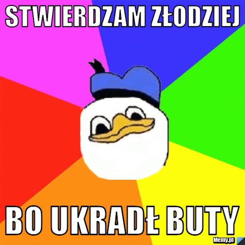 Stwierdzam Złodziej  Bo Ukradł Buty