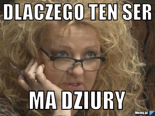 DLACZEGO TEN SER MA DZIURY