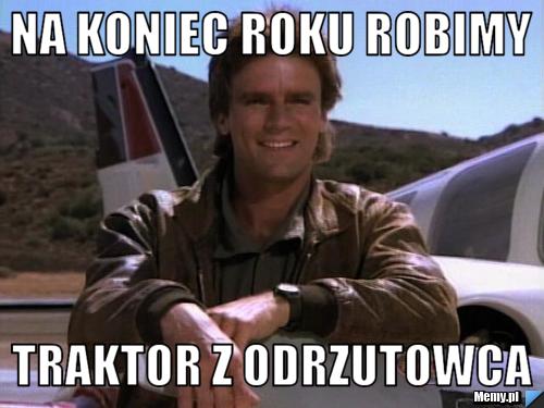 Na koniec roku robimy Traktor z odrzutowca