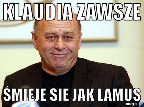 Klaudia zawsze śmieje sie jak lamus