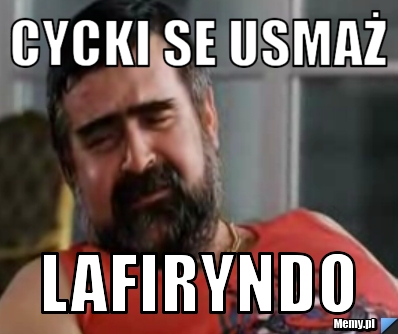Cycki se usmaż lafiryndo 