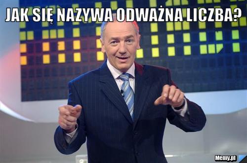 Jak się nazywa odważna liczba? 