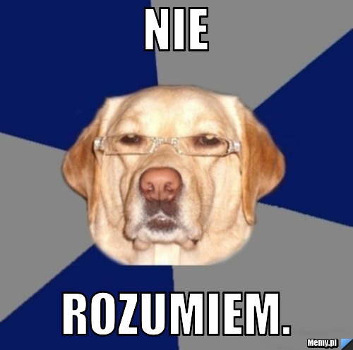 Nie rozumiem.
