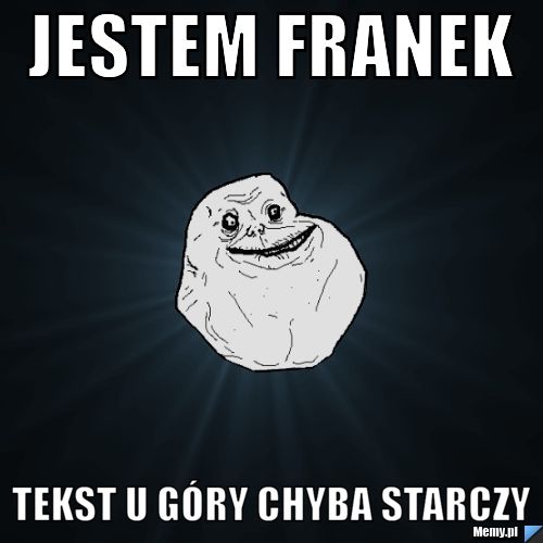 Jestem franek  tekst u góry chyba starczy