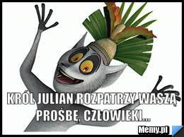  Kr&oacute;l Julian rozpatrzy waszą prośbę, człowieki...