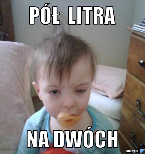 Pół  litra na dwóch