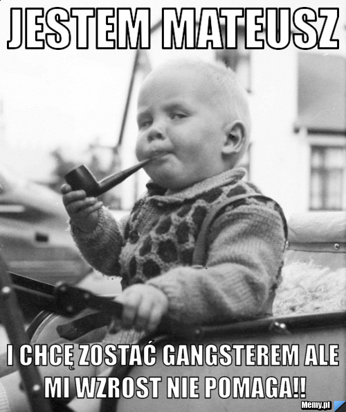 JESTEM MATEUSZ I CHCĘ ZOSTAĆ GANGSTEREM ALE MI WZROST NIE POMAGA!!