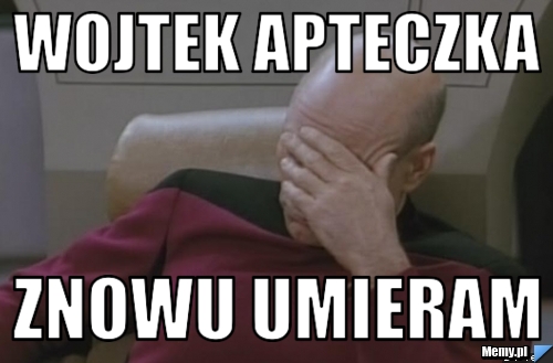 WOJTEK APTECZKA ZNOWU UMIERAM
